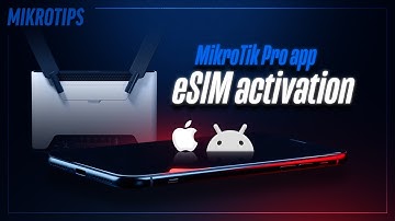 Begin using eSIM the easiest way possible - MikroTik Pro app