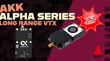 Insane 10W 5.8GHz VTX! | AKK Alpha Series for Ultimate Long Range FPV