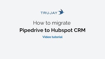 How to migrate from Pipedrive to Hubspot [Video tutorial 2019]