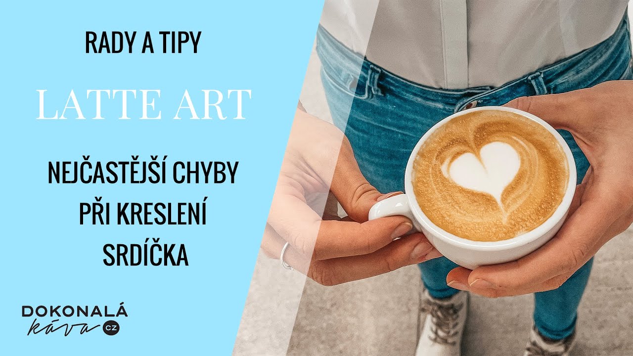 Latte Art #1: Jak nakreslit srdíčko: Nejčastější chyby