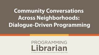 Community Conversations Across Neighborhoods: Dialogue-Driven Programming