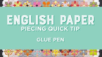 English Paper Piecing Quick Tip - Glue Pen