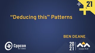 Deducing this Patterns  Ben Deane  CppCon 2021