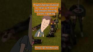 Project Zomboid tutorial is not very helpful.