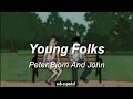 Young Folks - Peter Bjorn And John | LETRA SUB ESPAÑOL