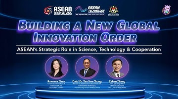 Building a New Global Innovation Order: ASEAN’s Strategic Role in Science, Technology & Cooperation