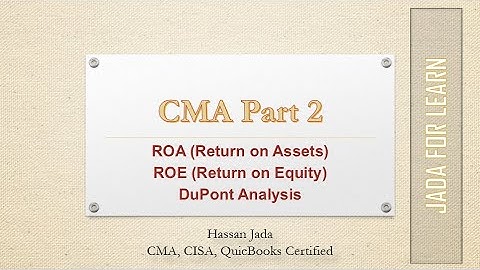 CMA Part 2 ROA  (Return on Assets), ROE (Return on Equity), and DuPont Analysis