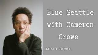 Blue Seattle with Cameron Crowe | Revisionist History: Development Hell | Malcolm Gladwell