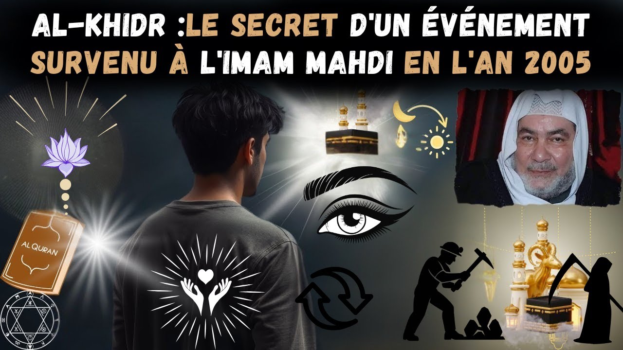 Al-Khidr révèle le secret de ce qui est arrivé au Mahdi en 2005