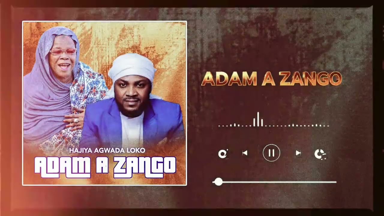 HAJIYA AGWADA LOKO _ ADAM A ZANGO 