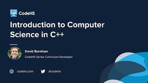 Introduction to Computer Science in C++ Course Launch Webinar
