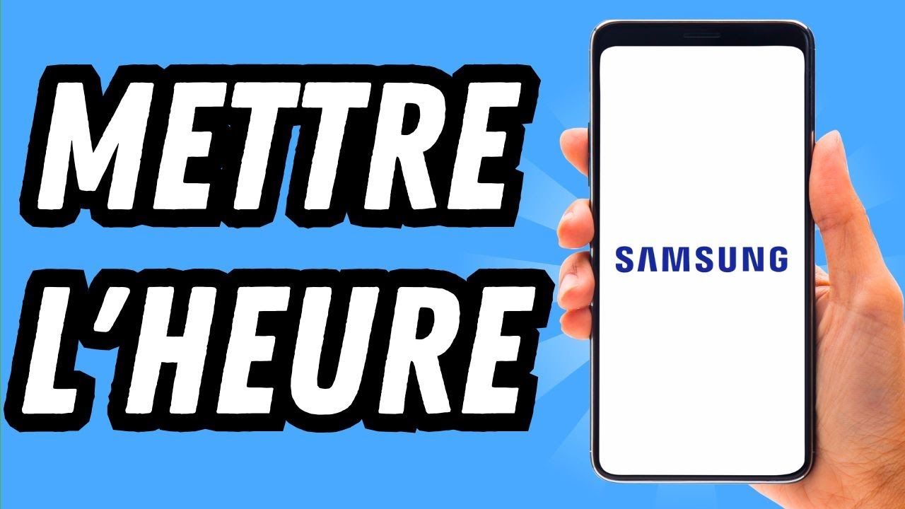Comment mettre l'heure sur Samsung (GUIDE COMPLET) - YouTube