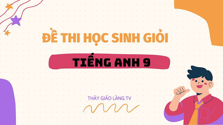 Tài liệu bồi dưỡng học sinh giỏi anh văn 9 năm 2024