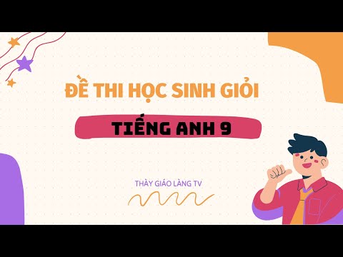 Video Đề thi học sinh giỏi Tiếng Anh 9 năm học 2022 - 2023 |... - YouTube