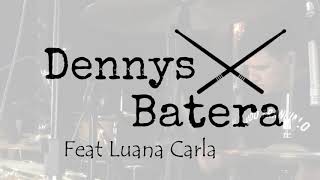 Dennys Batera - Mil Graus Drum Cover Feat. Luana Carla