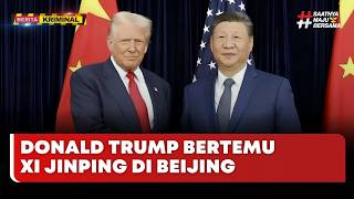 🔴 LIVE | Donald Trump Bertemu Xi Jinping di Beijing - Berita Kriminal