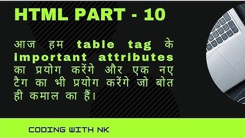 HTML PART-10  table tag and its all attributes. #html#part10#basic#ad#video#viral#codingwithnk