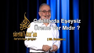 Canlılarda Eşeysiz Üreme Var Mıdır ? (Kur'an'ın Hayat Yürüyüşü - 69.Ders)