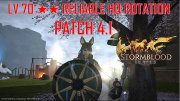 Final Fantasy XIV: Stormblood - Patch 4.1 Lv.70 ★★ Reliable HQ Rotation