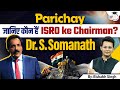 Ssomanaths biography  know everything about the isro chairman s somanath ji   parichay studyiq