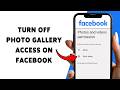 How To Turn Off Photo Gallery Access On Facebook | Deny Gallery Permission To Facebook App 2026