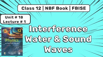 Interference of Water & Sound Waves | Class 12 Physics Ch 18 | Federal Board NBF Book 2025