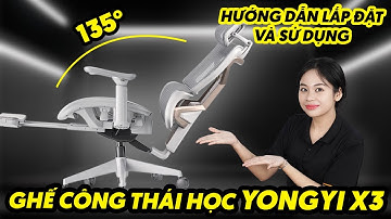 Hướng Dẫn Lắp Đặt Và Sử Dụng Ghế Công Thái Học Yongyi X3