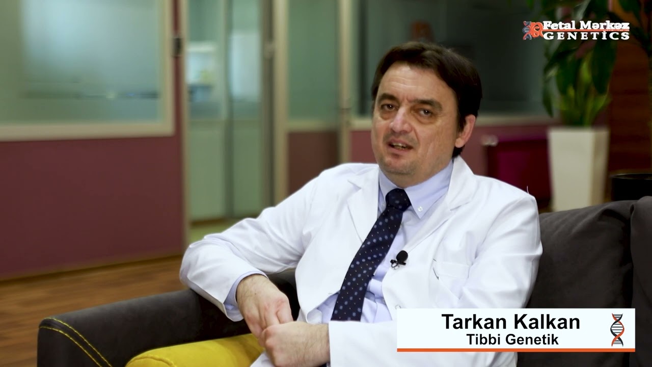 Xromosom analizinin digər testlərdən əsas fərqi nədir - Tibbi genetik Tarkan Kalkan
