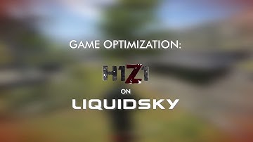 Game Optimization: H1Z1 on LiquidSky