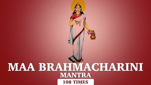 मां ब्रह्मचारिणी मंत्र जाप - Maa Brahmacharini Mantra Jaap - 108 Times