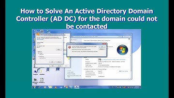 How to Solve An Active Directory Domain Controller (AD DC) for the domain could not be contacted
