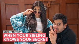 FilterCopy | When Your Sibling Knows Your Secret | Ft. Aditya Pandey & Devishi Madaan