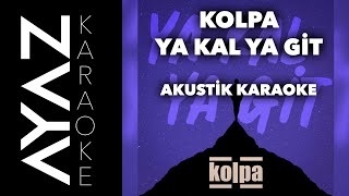 Kolpa - Ya Kal Ya Git | Akustik Karaoke