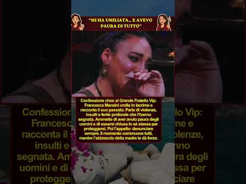 Video Francesca Manzini choc al GF Vip: Vittima di violenza, crolla in lacrime