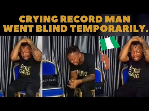 Nigerian Crying Man Tembu Ebere Goes Blind during Guiness World Record Attempt.