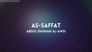 Surah As-Saffat | Abdul Rahman Al-Awsi | Full Quran Recitation