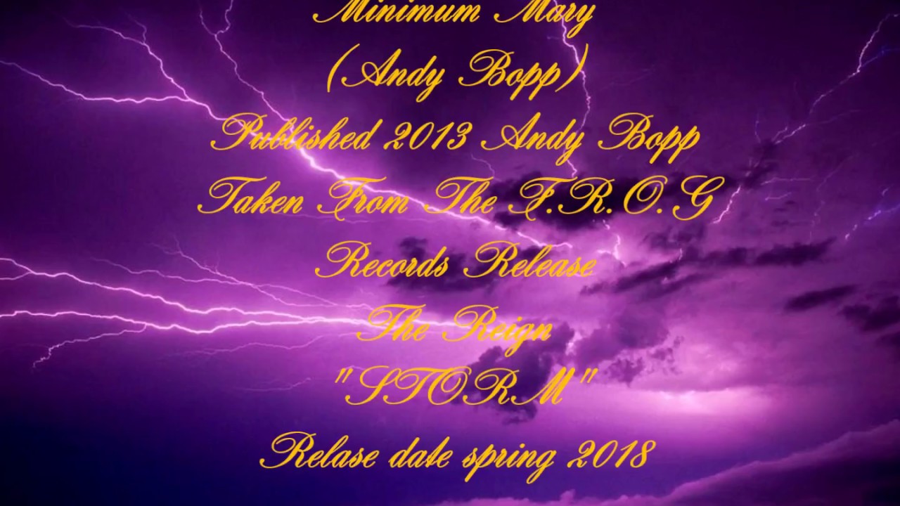 Watch The Reign - Minimum Mary (Andy Bopp) - Studio version on YouTube Watch The Reign - Minimum Mary (Andy Bopp) - Studio version on YouTube
