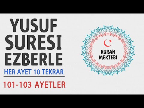 Yusuf suresi ezberle 10 tekrar (101-103 ayetler)