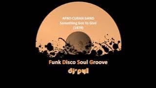 AFRO CUBAN BAND - Something Got To Give  (1979)