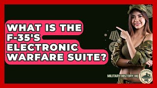 What Is The F-35's Electronic Warfare Suite? - Military History HQ