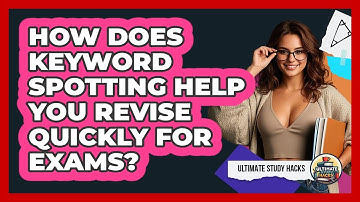 How Does Keyword Spotting Help You Revise Quickly For Exams? - Ultimate Study Hacks