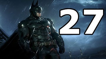 Batman Arkham Knight Walkthrough Part 27 - No Commentary Playthrough (PS4)