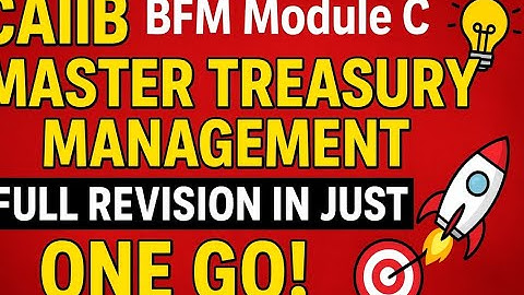 🔥   CAIIB BFM Module C  MASTER Treasury Management💡   Full Revision in Just ONE GO! 🚀🎯
