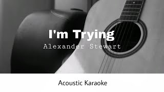 Alexander Stewart - I'm Trying (Acoustic Karaoke) Resimi