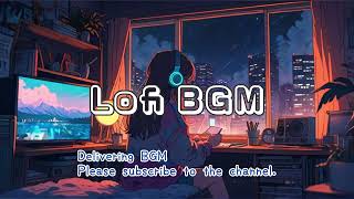 Lofi BGM | lofi hip hop - study to | beats to relax | Chill music you want to play while working