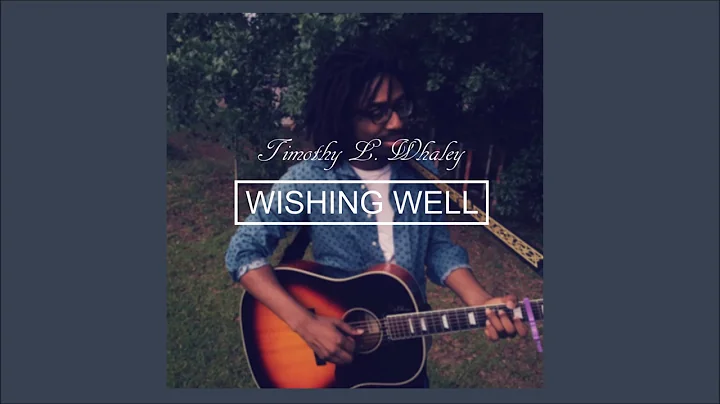 Timothy L. Whaley "Wishing Well" (Original Song)