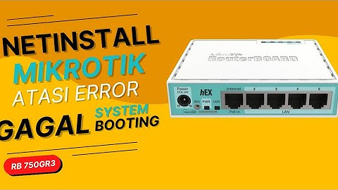 Netinstall Mikrotik Rb750gr3 Atasi Gagal System dan Booting