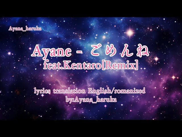 Ayane - ごめんねGomenne feat.Kentaro[Remix] (lyrics translation English/romanized) class=