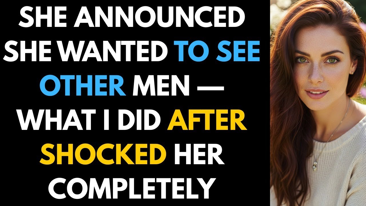 She Announced She Wanted to See Other Men What I Did After Shocked Her