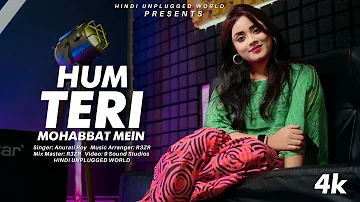 Hum Teri Mohabbat Mein : Recreate Cover | Anurati Roy | Phool Aur Angaar | Kumar Sanu